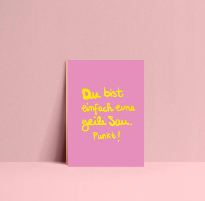 * Du bist einfach eine geile Sau Punkt *Postkarte  