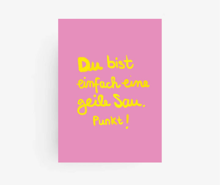 * Du bist einfach eine geile Sau Punkt *Postkarte  