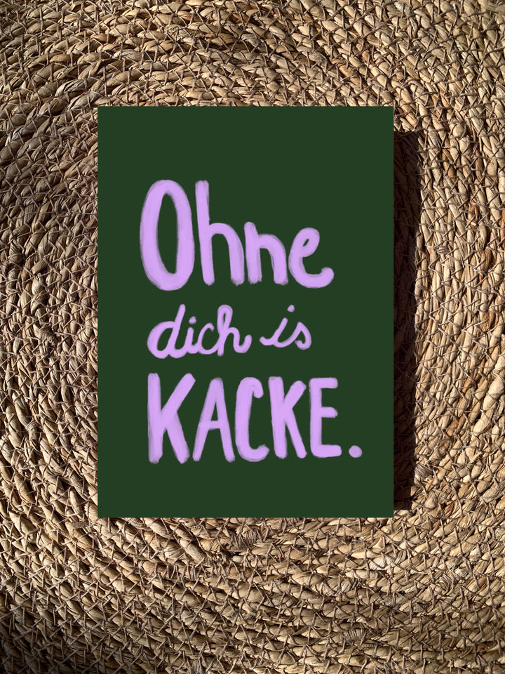 * Ohne dich is kacke * Postkarte