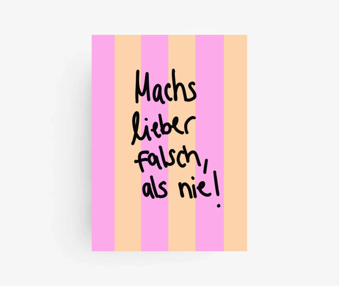 Postkarte „ mach’s lieber falsch als nie „  